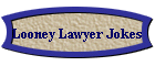 Looney Lawyer Jokes